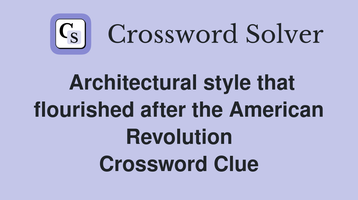 Architectural style that flourished after the American Revolution